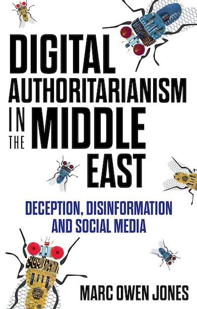 Digital Authoritarianism in the Middle East — Marc Owen Jones Digital Authoritarianism in the Middle East book cover